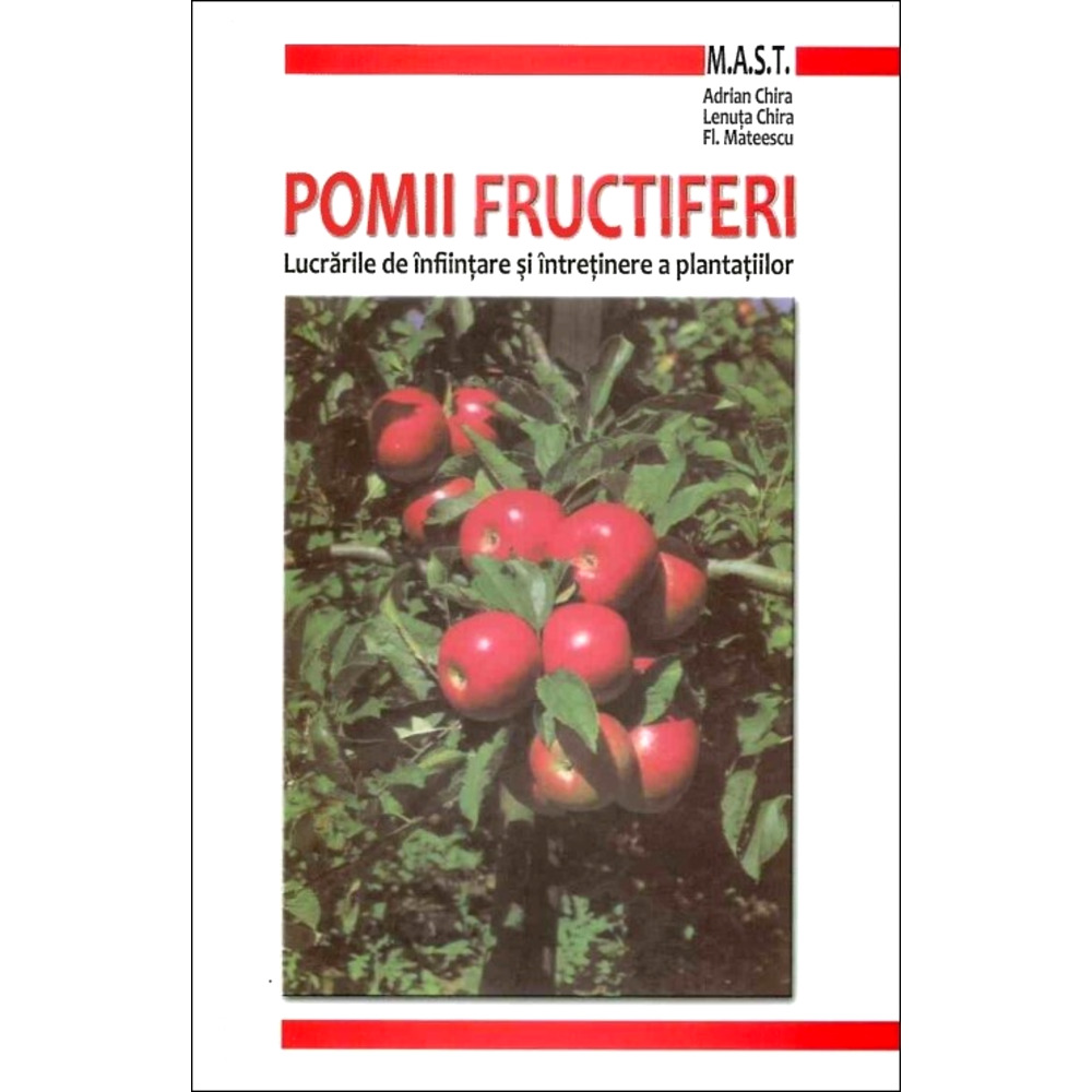 Pomii fructiferi. Lucrari de infiintare si intretinere a plantatiilor, Adrian Chira, Lenuta Chira, Fl. Mateescu